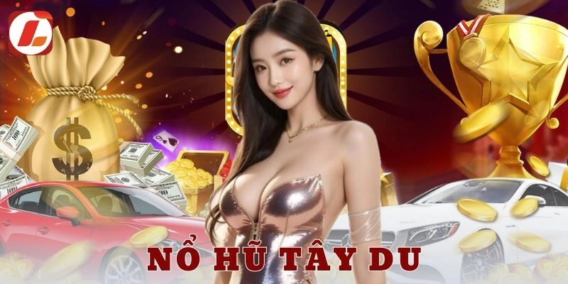 Ưu điểm khi chơi nổ hũ tây du tại nhà cái